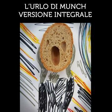 immagine ironica: la faccia dell'urlo di munch viene riprodotta con un pezzo di pane. La descrizione è L'urlo di Munch, versione integrale